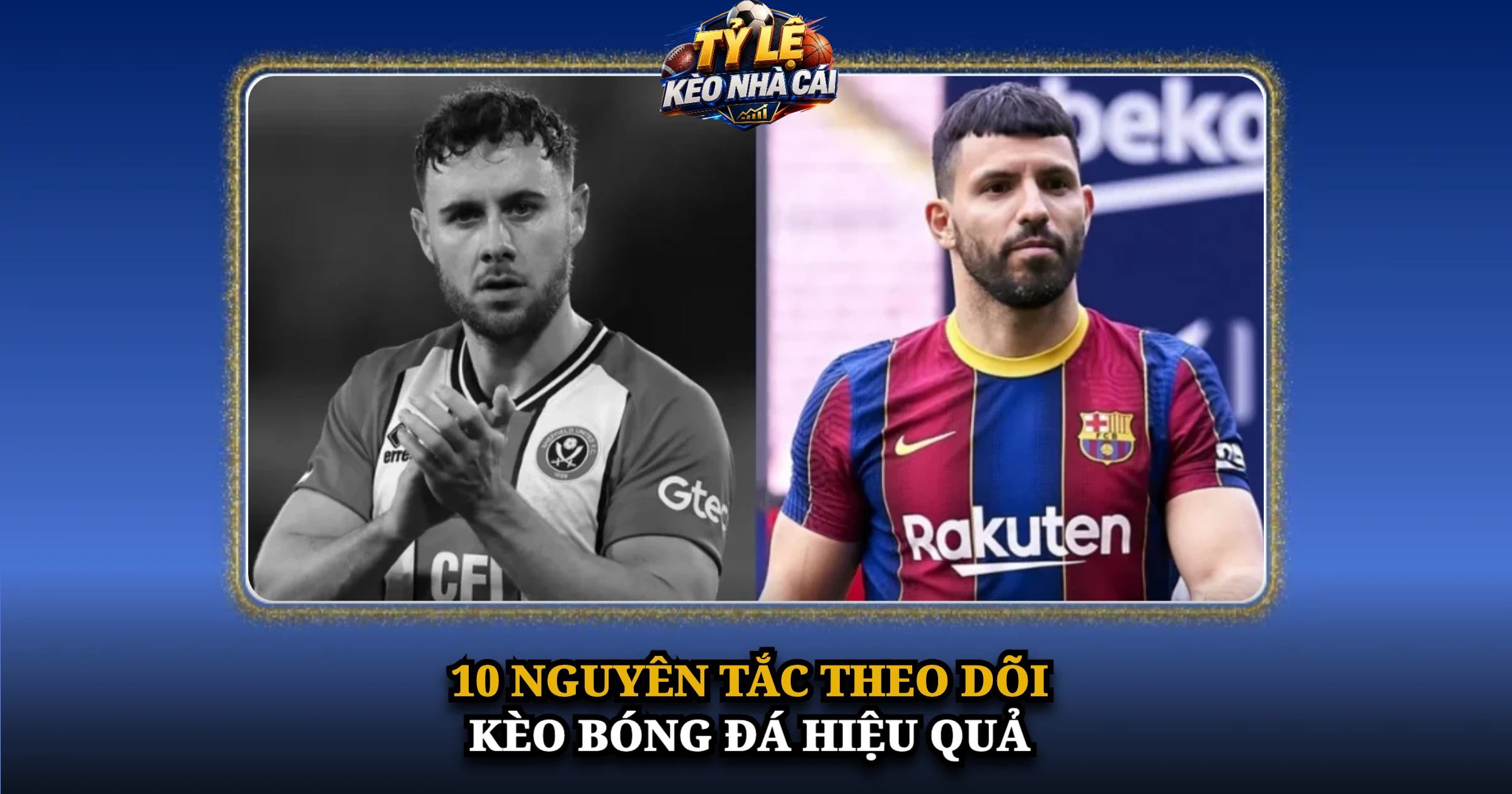 Kèo Bóng Đá Hôm Nay – Tỷ Lệ Kèo Châu Á, 1X2, Tài Xỉu 8 10 nguyên tắc theo dõi kèo bóng đá hiệu quả