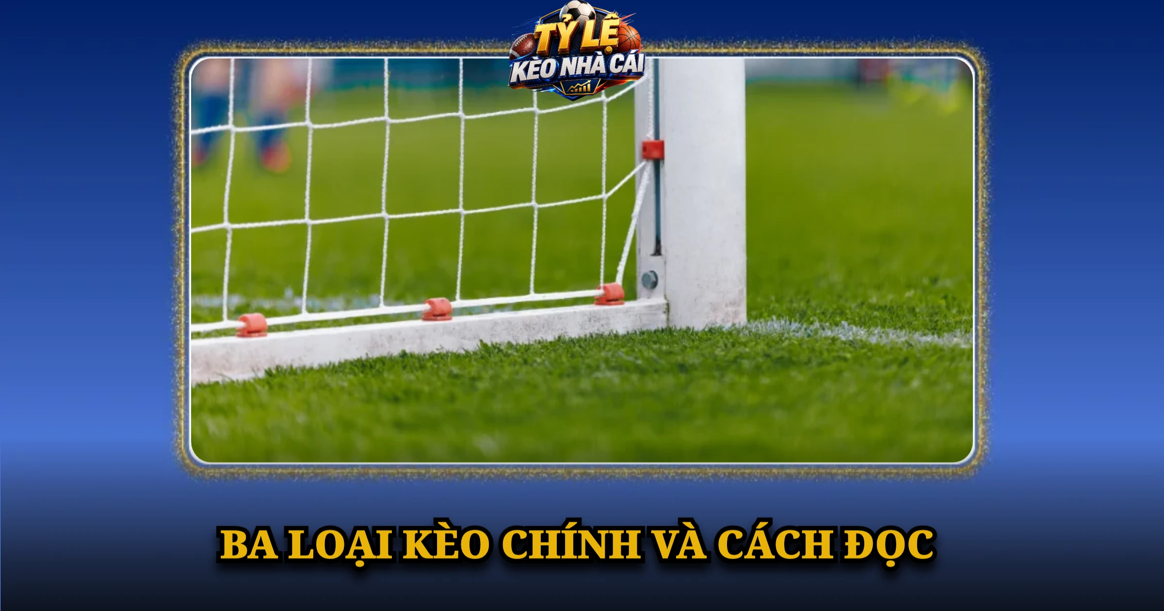 Tỷ Lệ Kèo Nhà Cái Hôm Nay – Kèo Trực Tuyến Mới Nhất 48 Ba loại kèo nhà cái chính và cách đọc