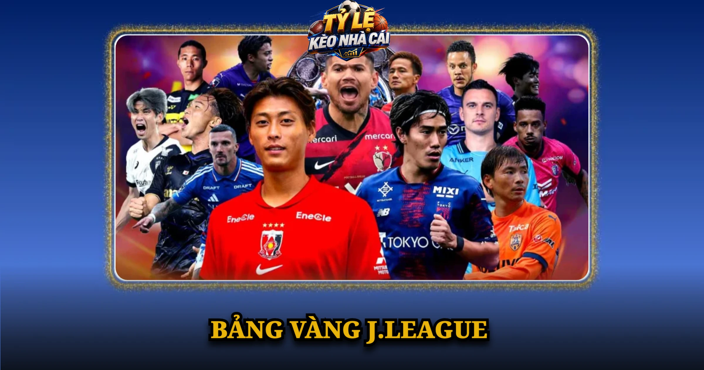 Giải VĐQG Nhật Bản Và Hành Trình Vươn Tầm Châu Á 3 Bảng Vàng J.League