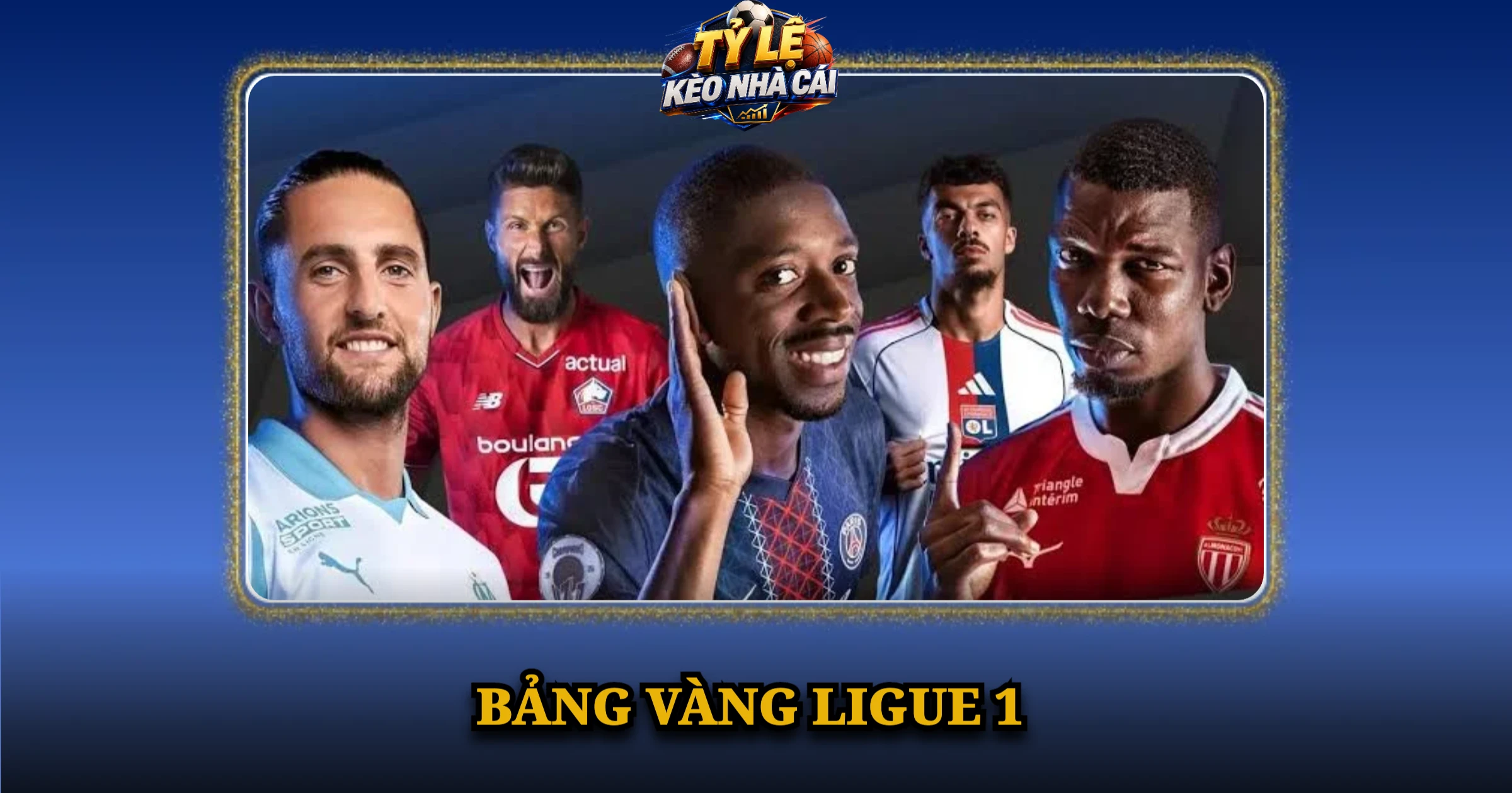 Giải Đấu Ligue 1 Và Những Điều Cần Biết Mới Nhất 3 Bảng Vàng Ligue 1