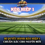 Bí Quyết Đánh Kèo Hiệp 1 Chuẩn Xác Cho Người Mới 6 Bi Quyet Danh Keo Hiep 1 Chuan Xac Cho Nguoi Moi Img