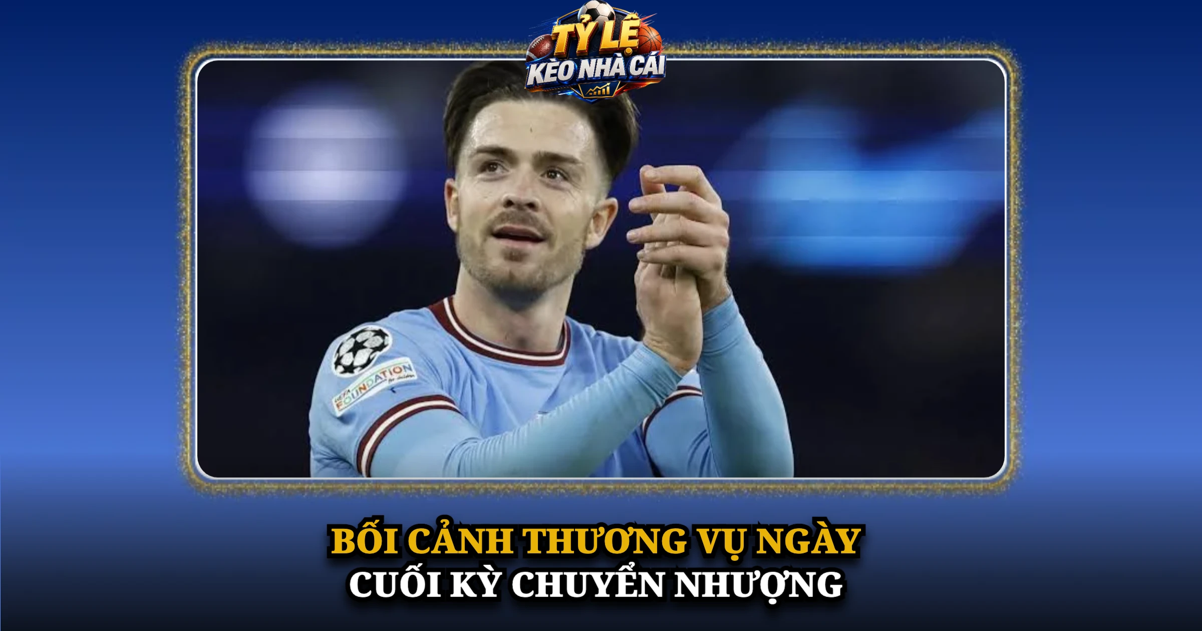 Bối Cảnh Thương Vụ Ngày Cuối Kỳ Chuyển Nhượng