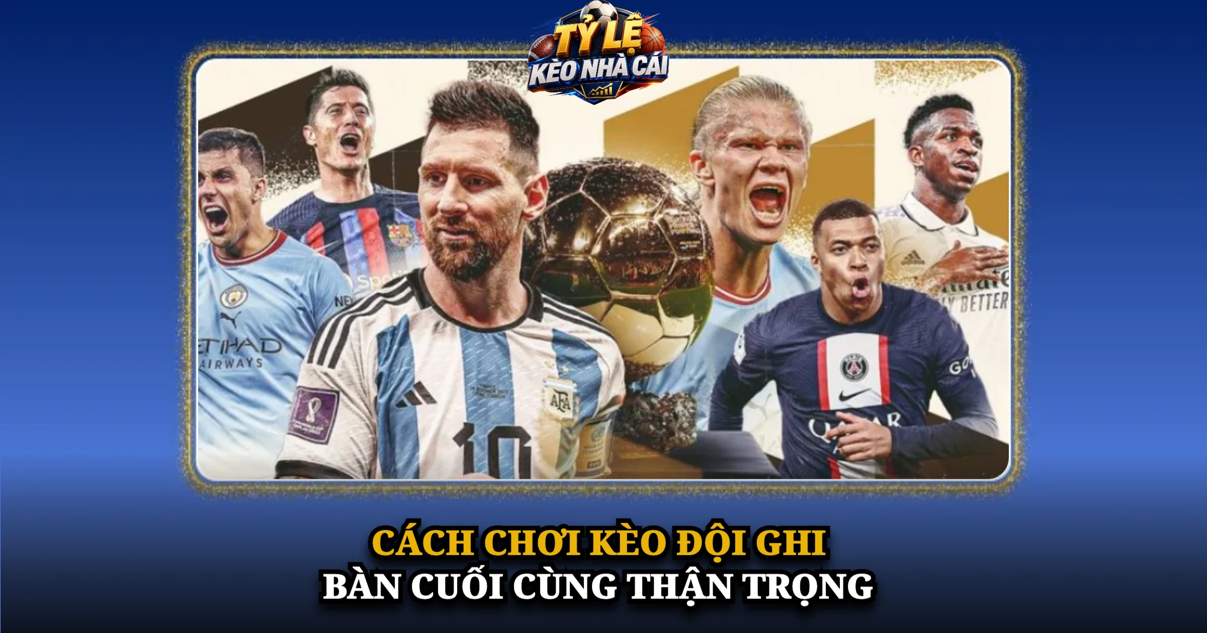 Hướng Dẫn Chơi Kèo Đội Ghi Bàn Cuối Cùng Chi Tiết Cho Người Mới 4 Cách Chơi Kèo Đội Ghi Bàn Cuối Cùng Thận Trọng