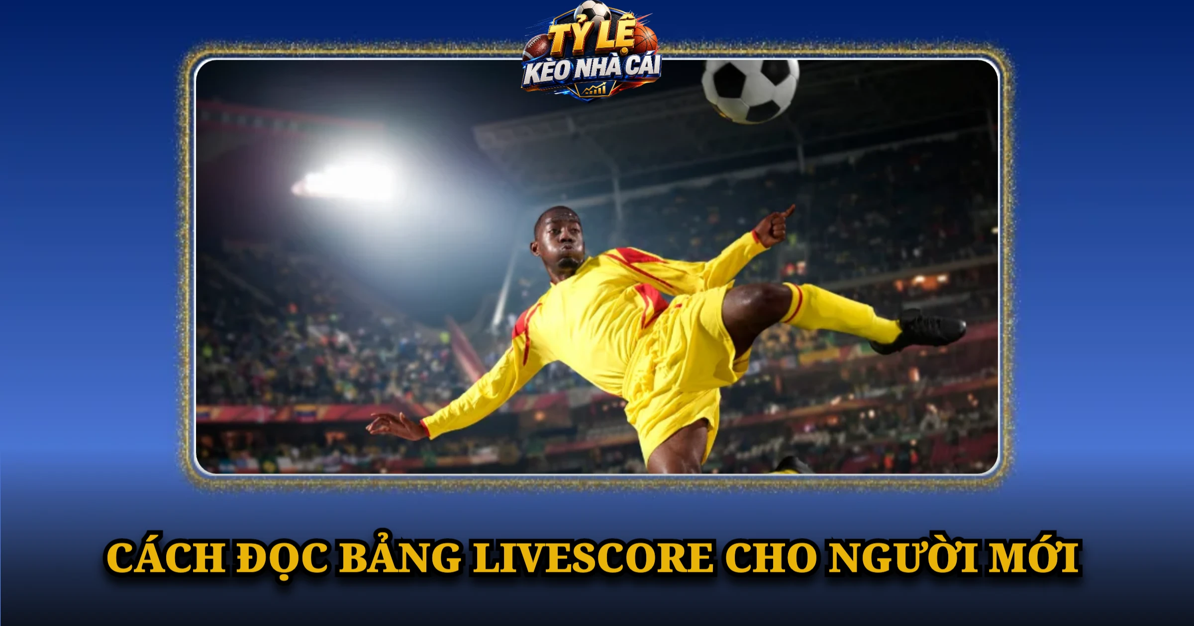 Livescore – Xem Tỷ Số Bóng Đá Hôm Nay Trực Tuyến 3 Cách đọc bảng livescore cho người mới