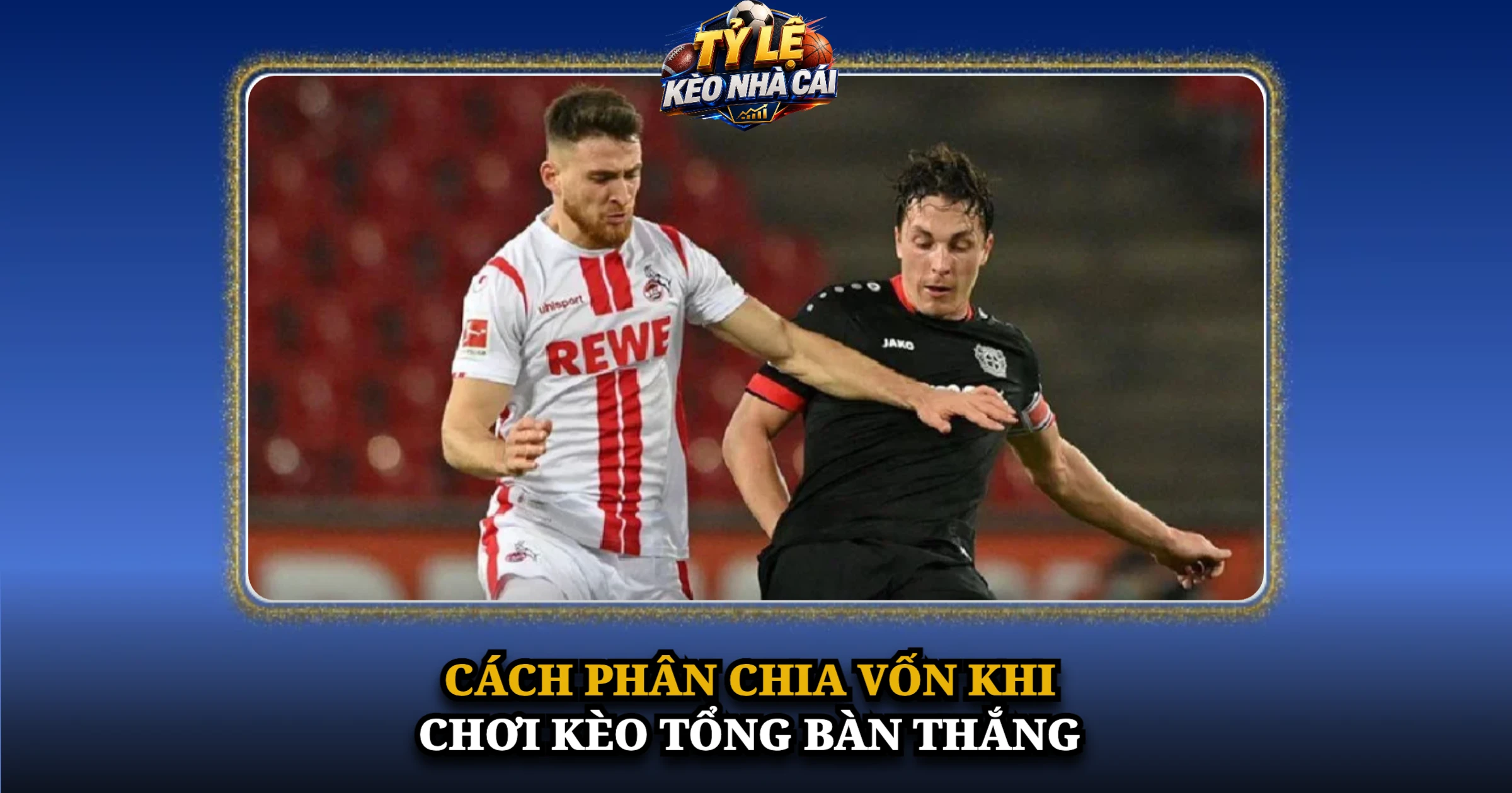 Bí Quyết Cược Kèo Tổng Bàn Thắng Cho Người Mới 4 Cách Phân Chia Vốn Khi Chơi Kèo Tổng Bàn Thắng