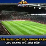 Cam Nang Choi Keo Trong Tran Cho Nguoi Moi Bat Dau Img