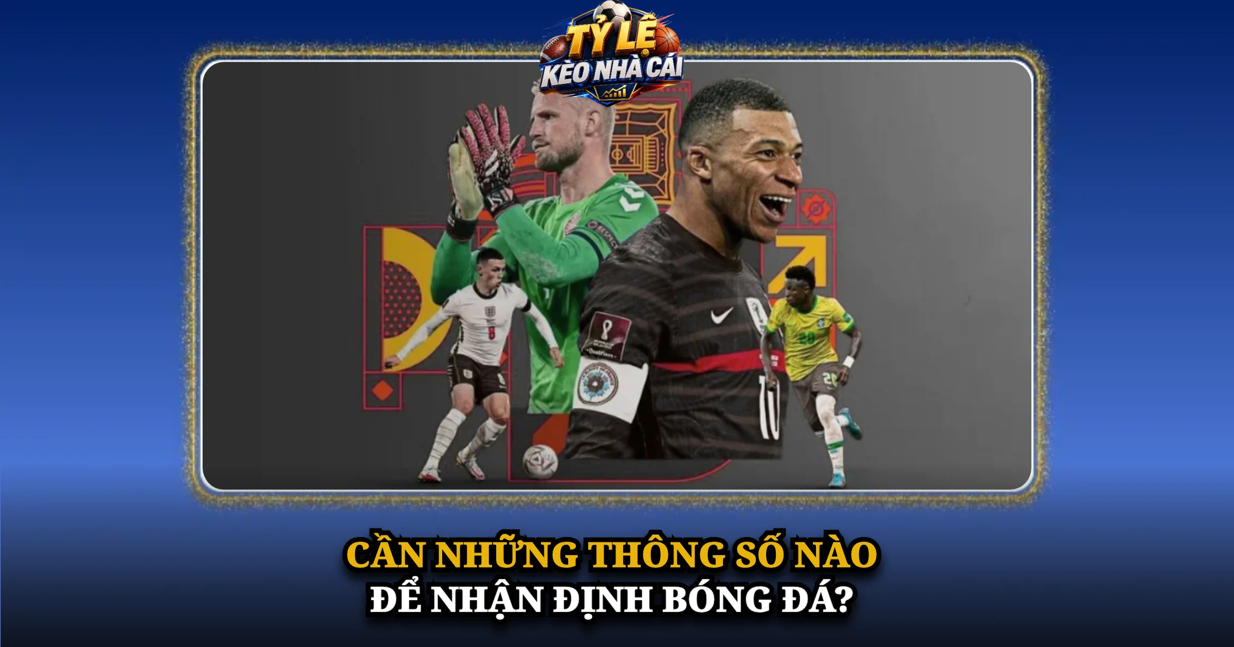 Cần những thông số nào để nhận định bóng đá?