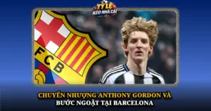 Chuyen Nhuong Anthony Gordon Va Buoc Ngoat Tai Barcelona Img