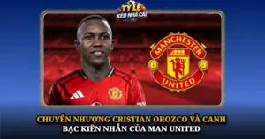 Chuyen Nhuong Cristian Orozco Va Canh Bac Kien Nhan Cua Man United Img