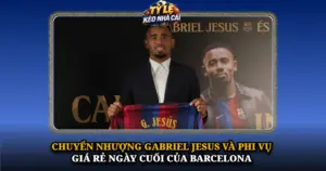 Chuyen Nhuong Gabriel Jesus Va Phi Vu Gia Re Ngay Cuoi Cua Barcelona Img