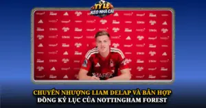 Chuyen Nhuong Liam Delap Va Ban Hop Dong Ky Luc Cua Nottingham Forest Img