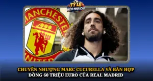 Chuyen Nhuong Marc Cucurella Va Ban Hop Dong 60 Trieu Euro Cua Real Madrid Img