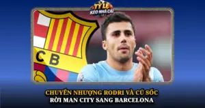 Chuyen Nhuong Rodri Va Cu Soc Roi Man City Sang Barcelona Img