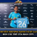 Chuyen Nhuong Savio Va Ky Luc Ban Cau Thu Cua Man City Img