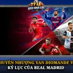 Chuyen Nhuong Yan Diomande Va Ky Luc Cua Real Madrid Img