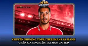 Chuyen Nhuong Youri Tielemans Va Manh Ghep Kinh Nghiem Tai Man United Img