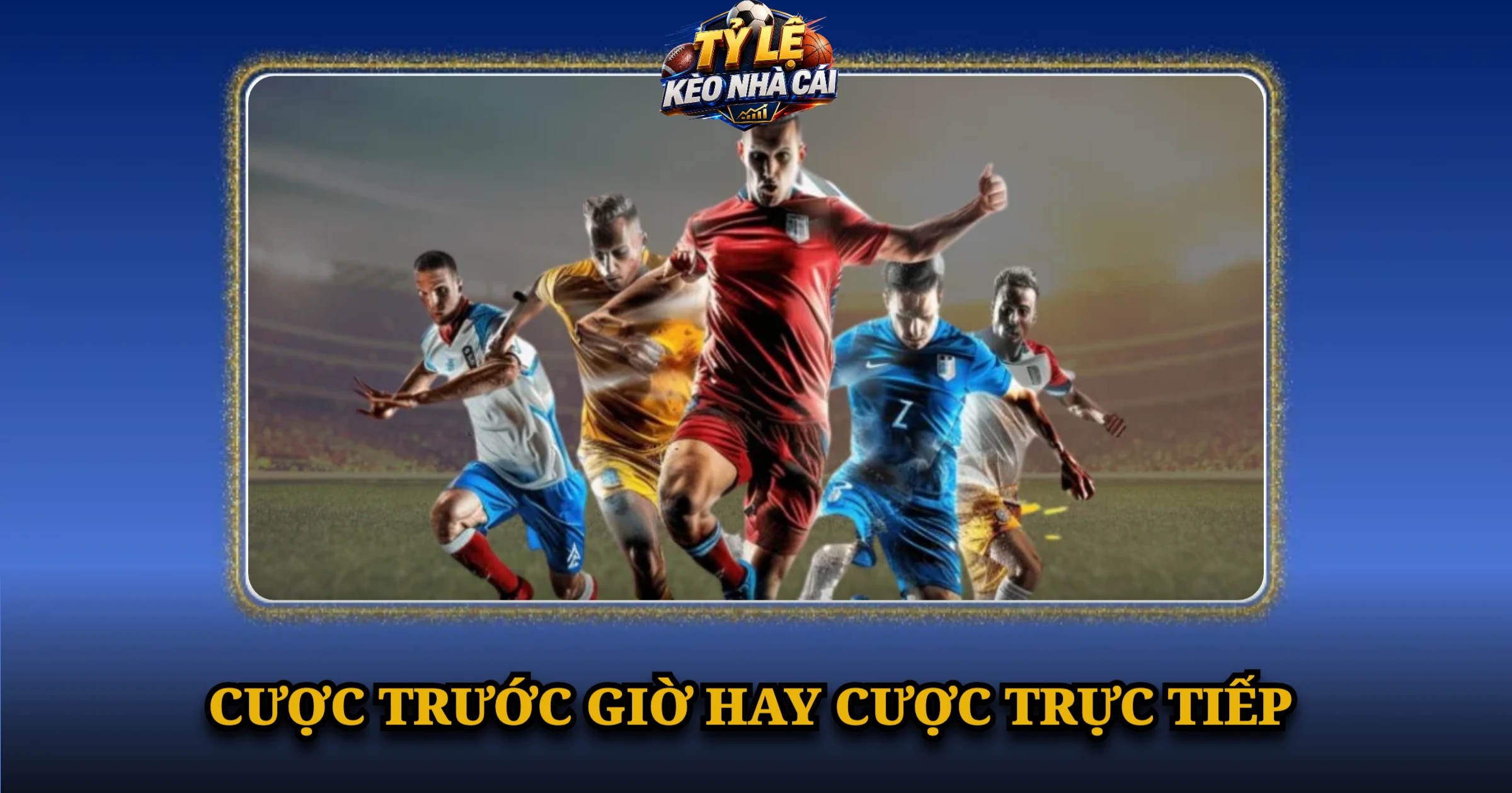 Hướng Dẫn Đọc Kèo Tài Xỉu Chi Tiết Dành Cho Người Mới 4 Cược Trước Giờ Hay Cược Trực Tiếp
