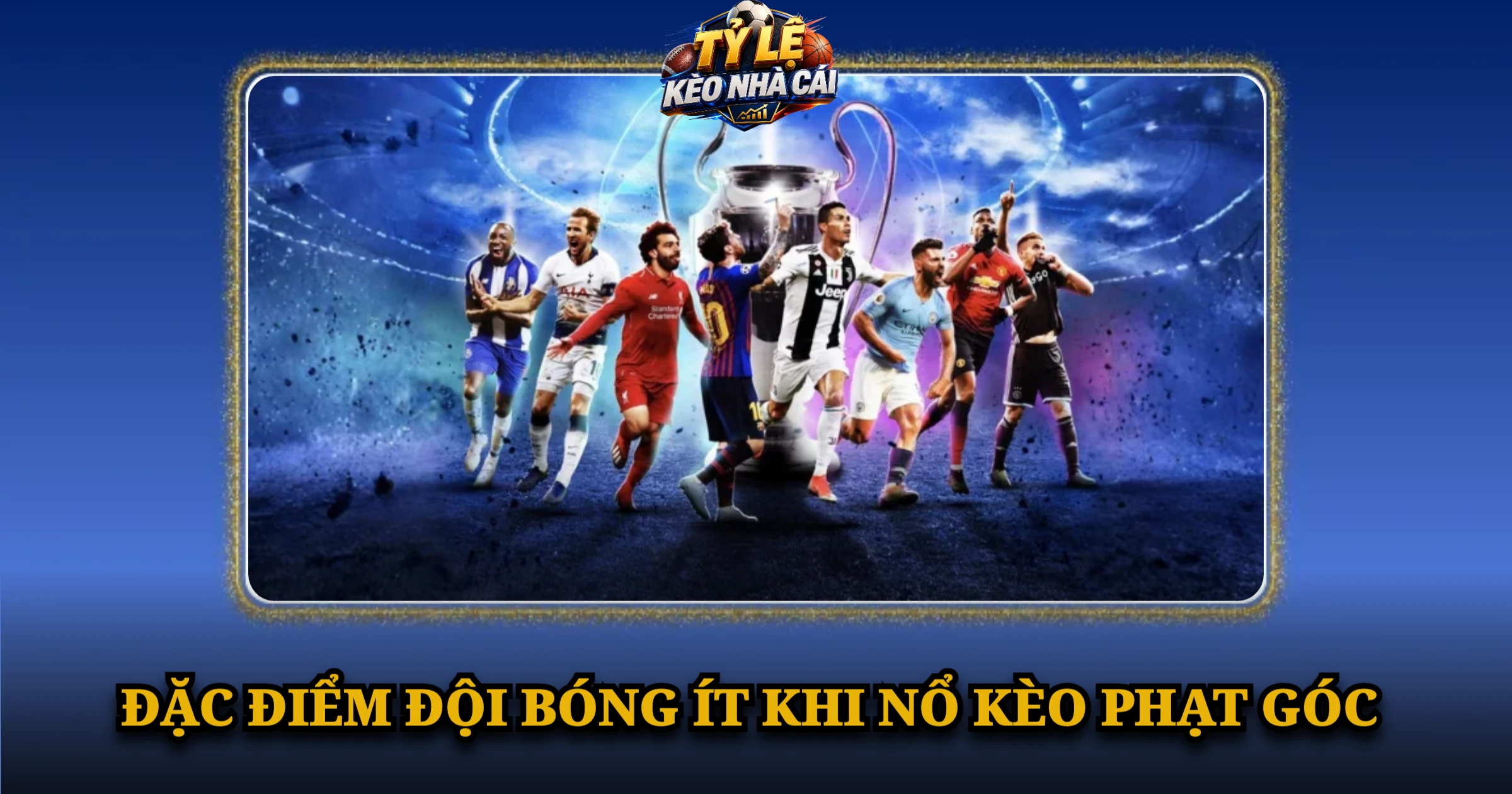 Hướng Dẫn Cược Kèo Phạt Góc Dành Cho Người Mới 3 Đặc Điểm Đội Bóng Ít Khi Nổ Kèo Phạt Góc