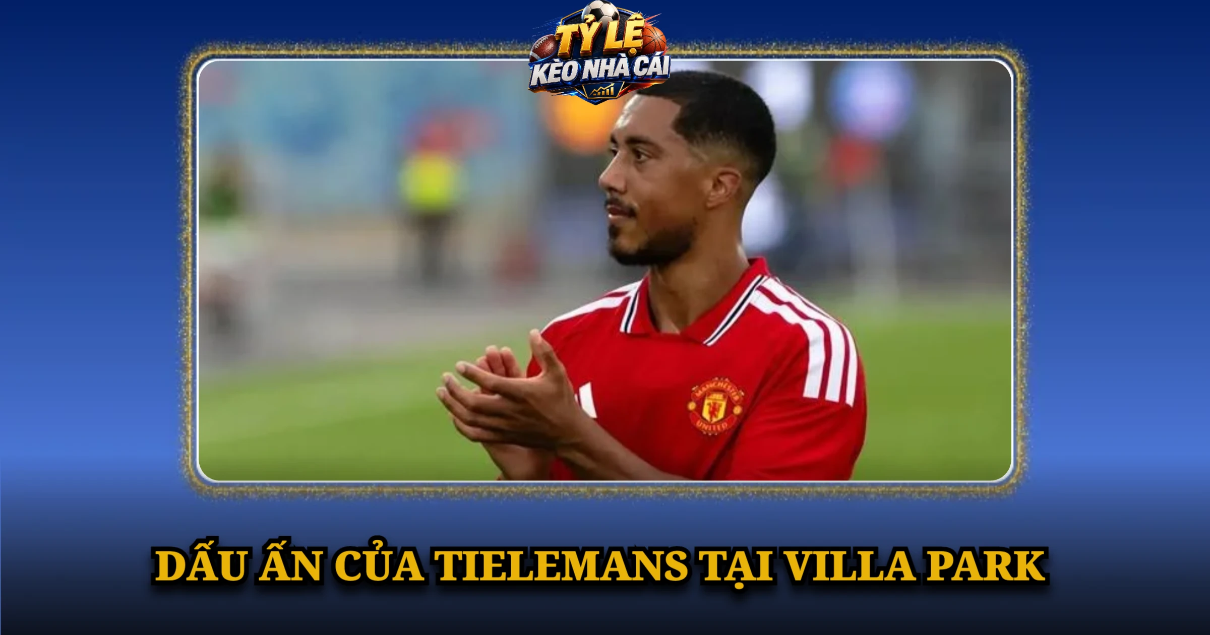 Dấu Ấn Của Tielemans Tại Villa Park