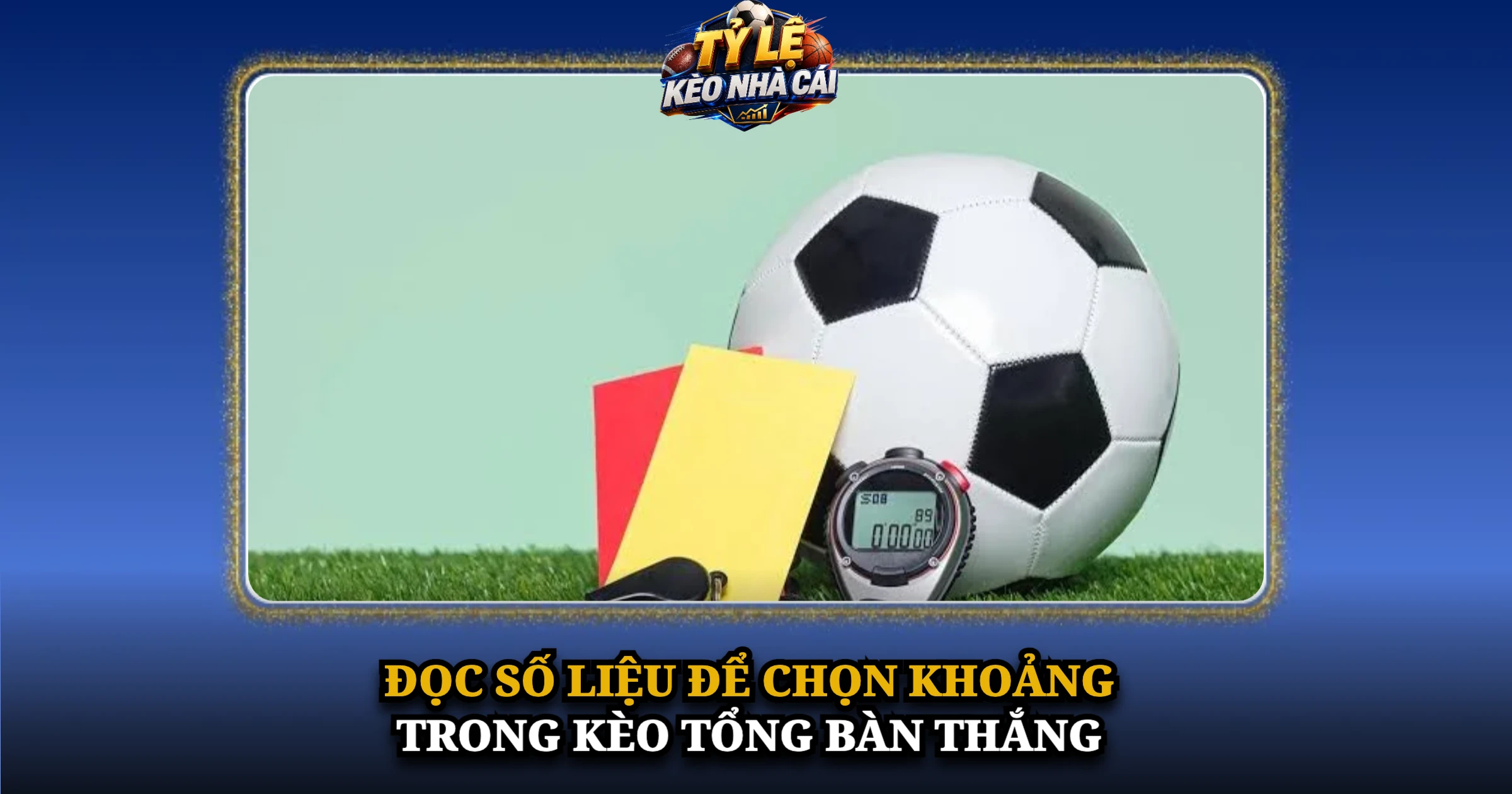 Bí Quyết Cược Kèo Tổng Bàn Thắng Cho Người Mới 3 Đọc Số Liệu Để Chọn Khoảng Trong Kèo Tổng Bàn Thắng