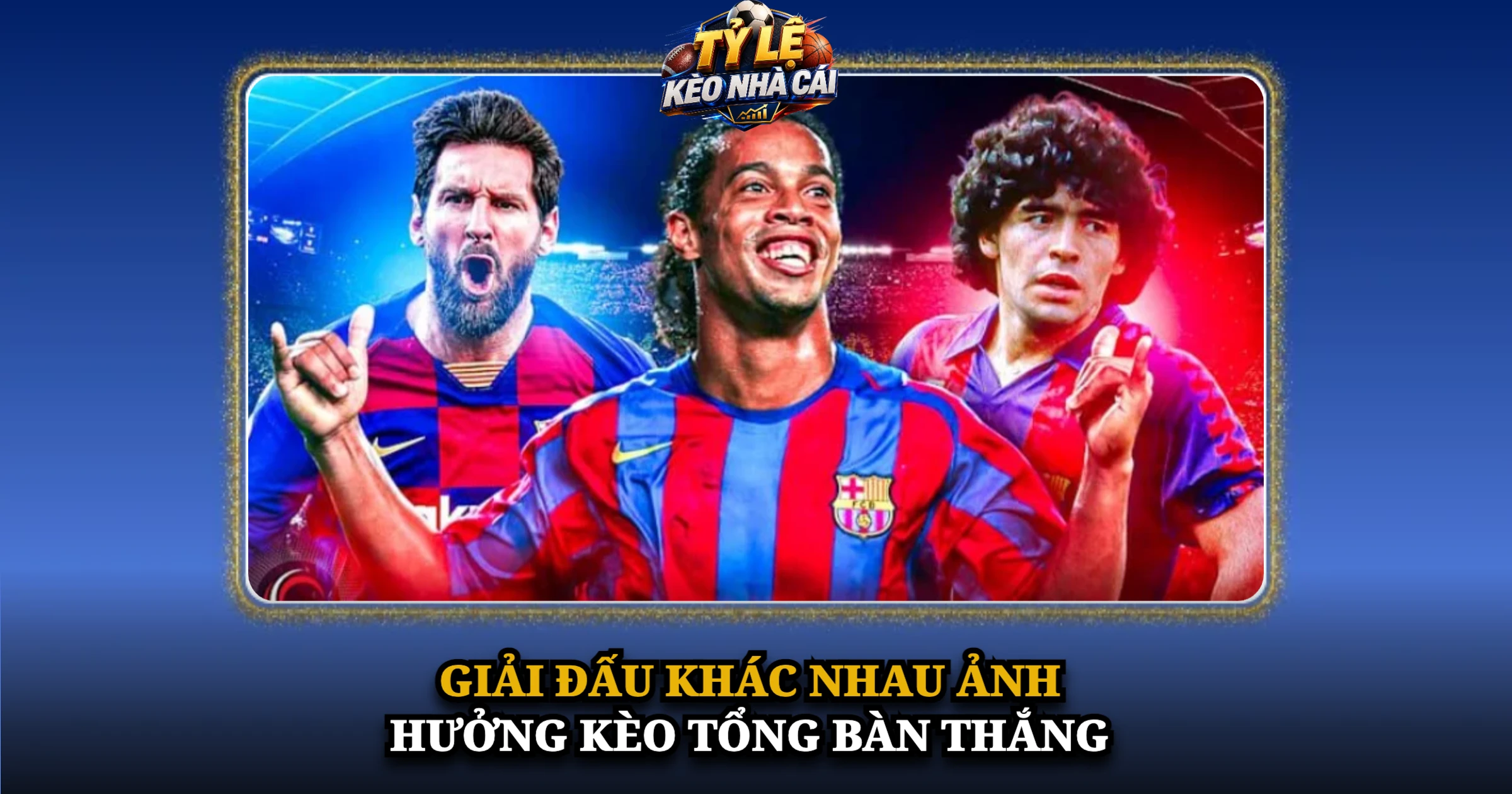 Bí Quyết Cược Kèo Tổng Bàn Thắng Cho Người Mới 2 Giải Đấu Khác Nhau Ảnh Hưởng Kèo Tổng Bàn Thắng