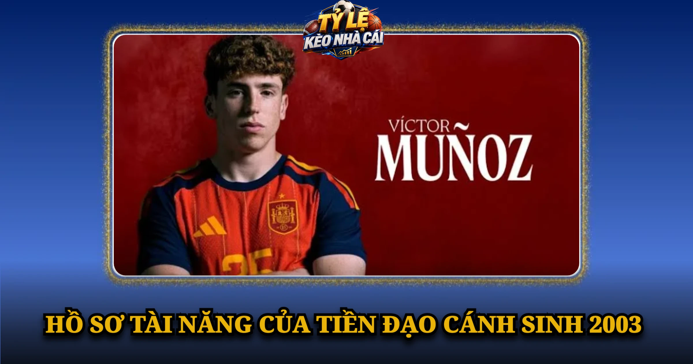 Hồ Sơ Tài Năng Của Tiền Đạo Cánh Sinh 2003