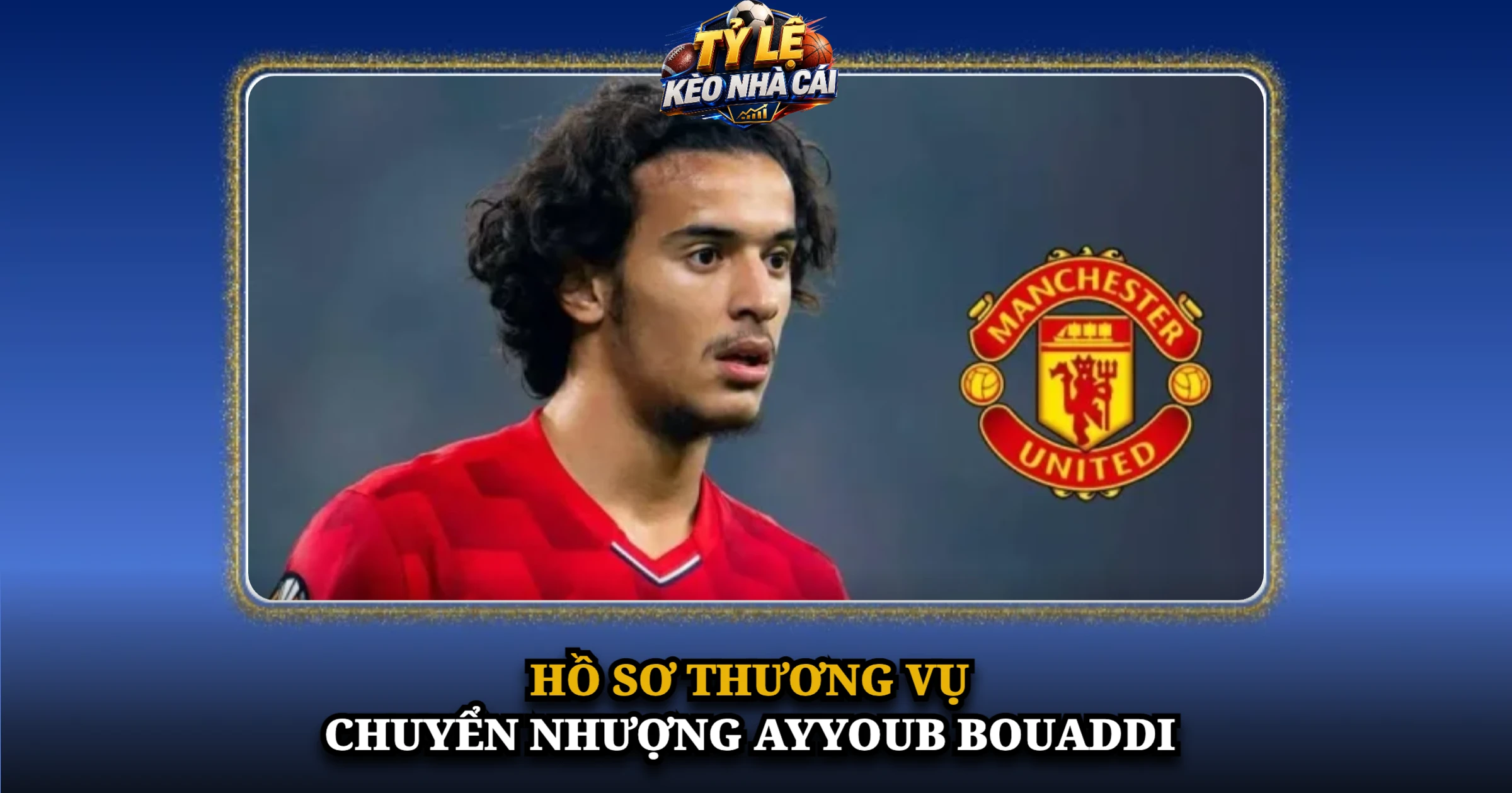 Hồ Sơ Thương Vụ Chuyển Nhượng Ayyoub Bouaddi