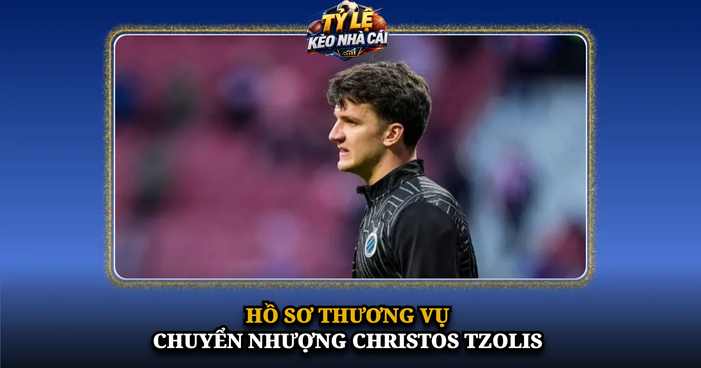 Hồ Sơ Thương Vụ Chuyển Nhượng Christos Tzolis