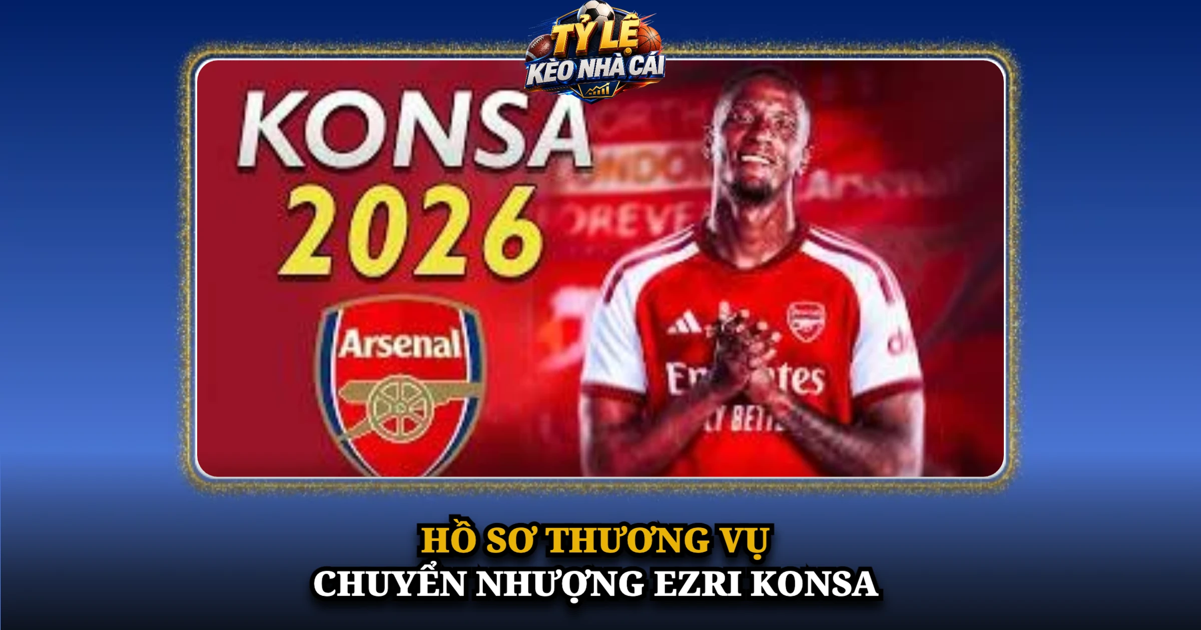 Hồ Sơ Thương Vụ Chuyển Nhượng Ezri Konsa