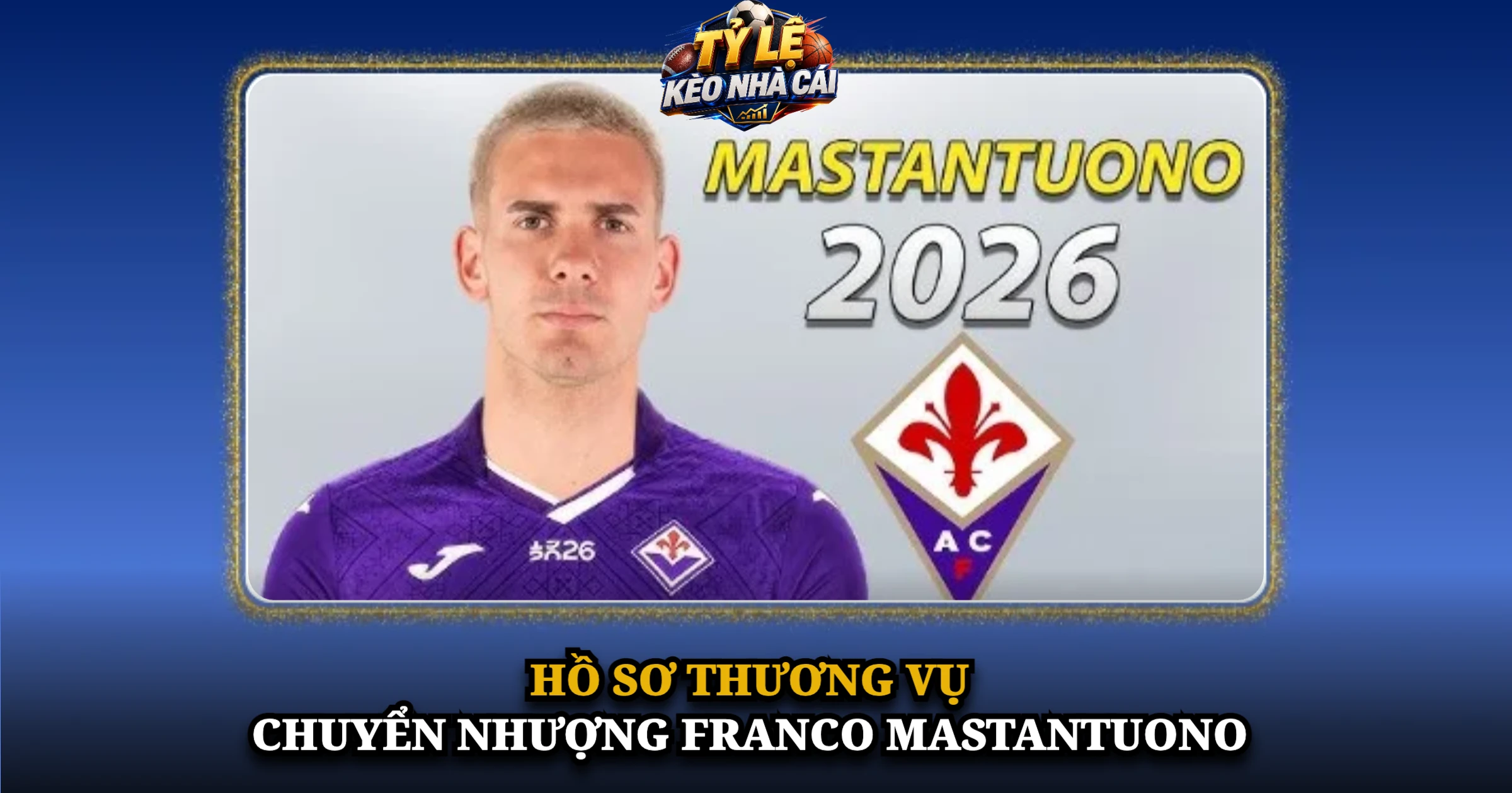 Hồ Sơ Thương Vụ Chuyển Nhượng Franco Mastantuono