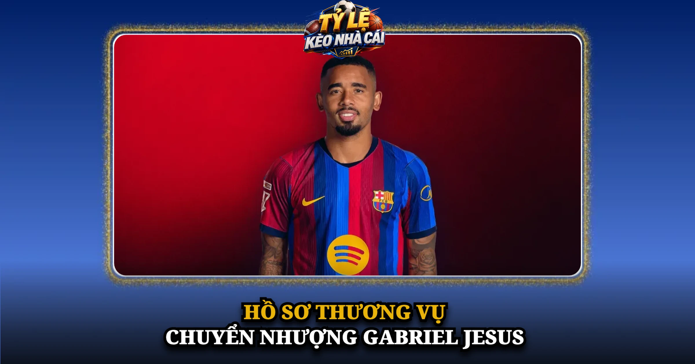 Hồ Sơ Thương Vụ Chuyển Nhượng Gabriel Jesus