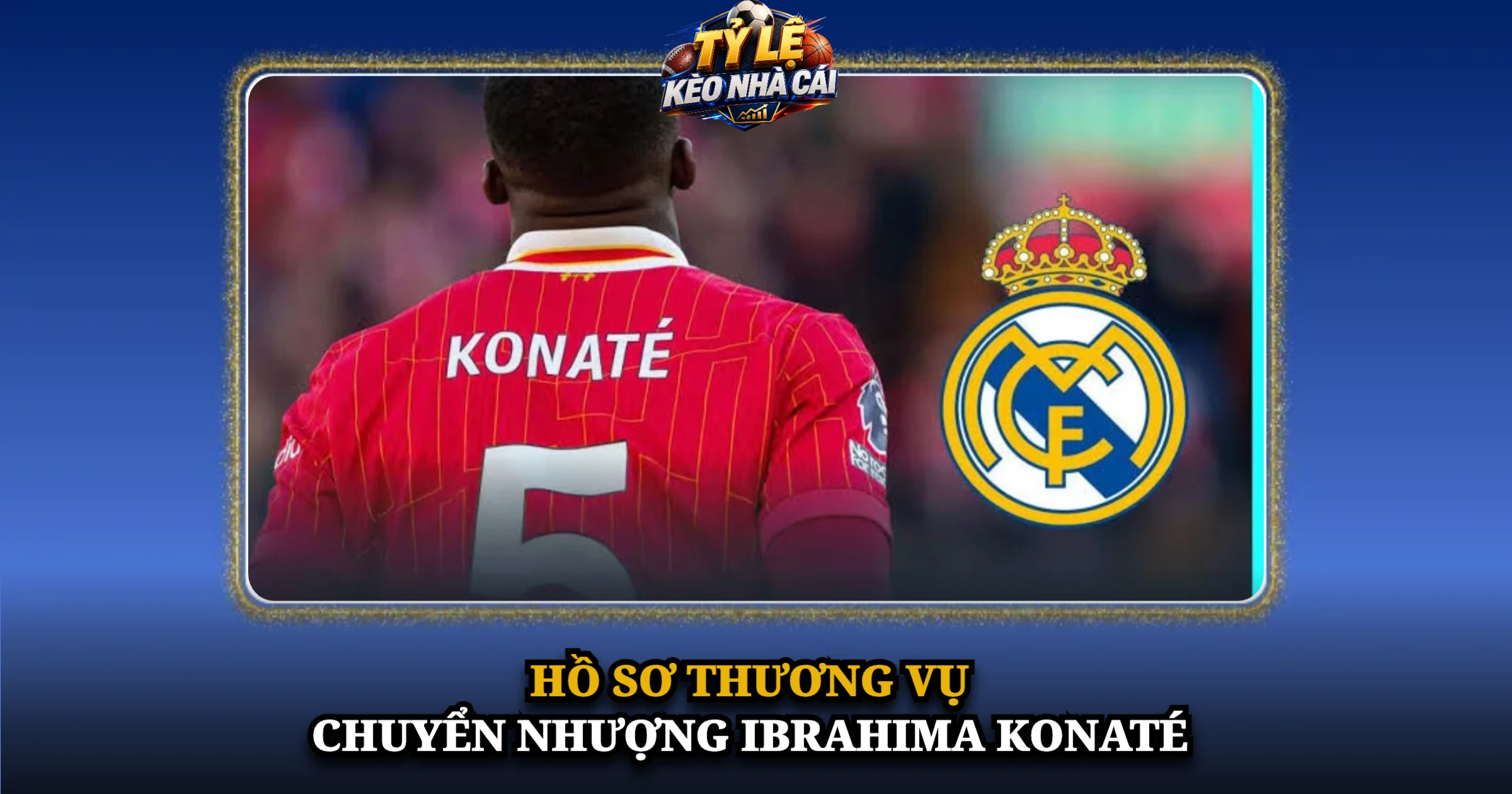 Chuyển Nhượng Ibrahima Konaté Và Bản Hợp Đồng Tự Do Của Real Madrid 1 Hồ Sơ Thương Vụ Chuyển Nhượng Ibrahima Konaté