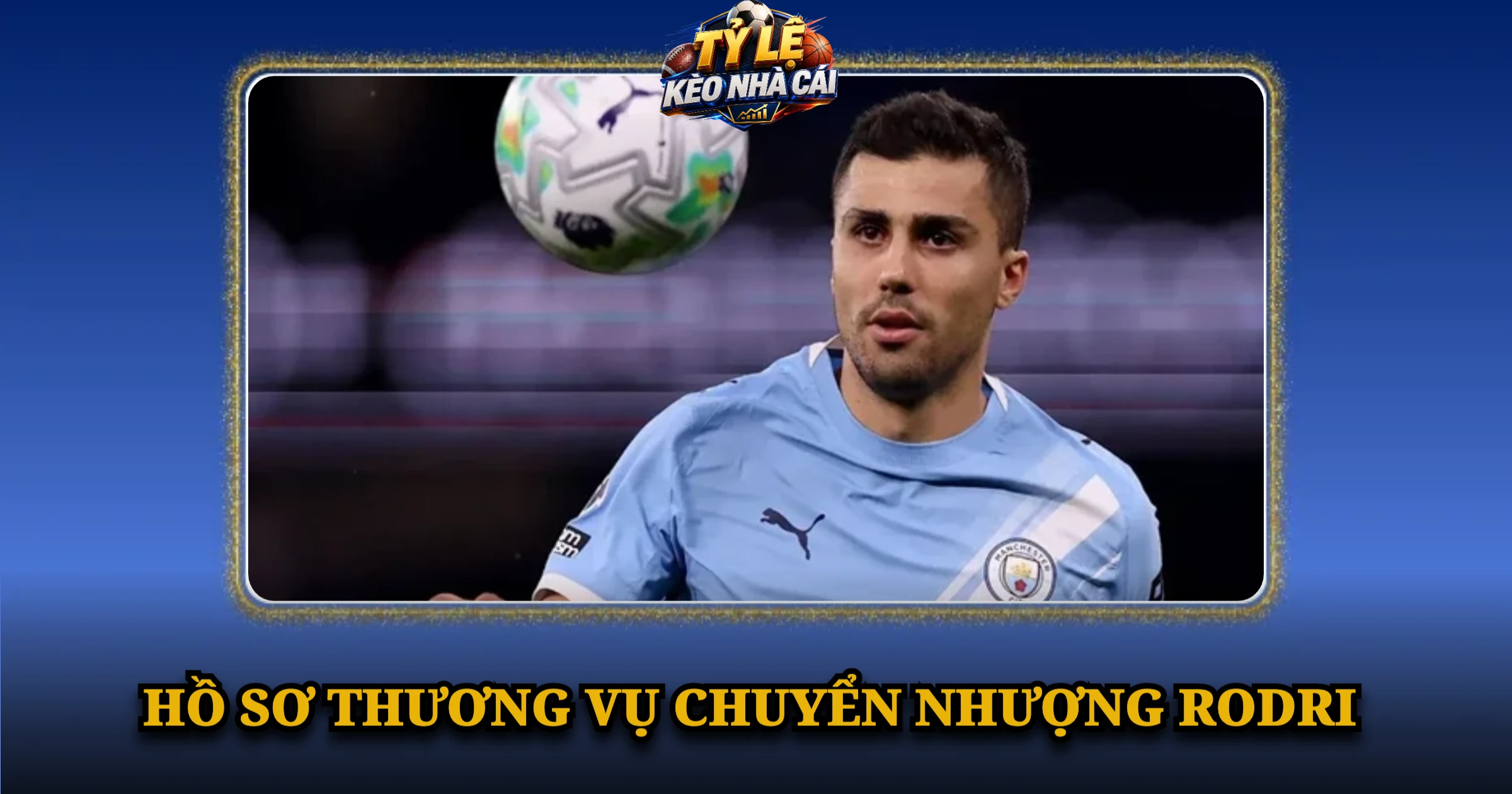 Hồ Sơ Thương Vụ Chuyển Nhượng Rodri