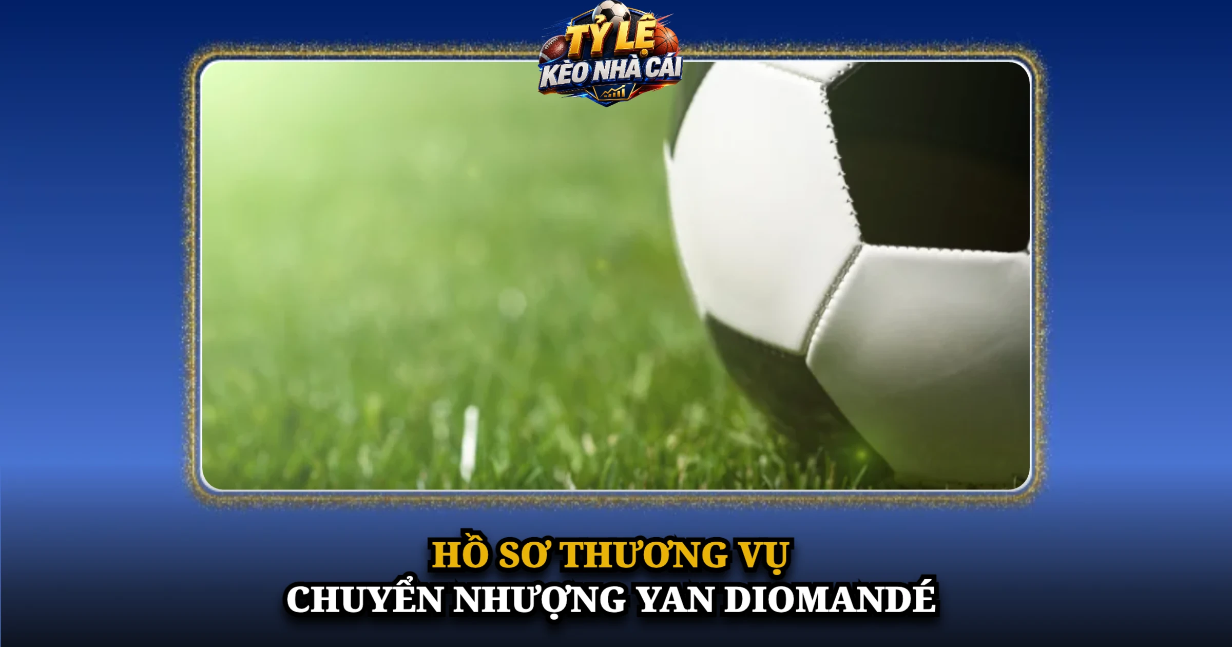Hồ Sơ Thương Vụ Chuyển Nhượng Yan Diomandé