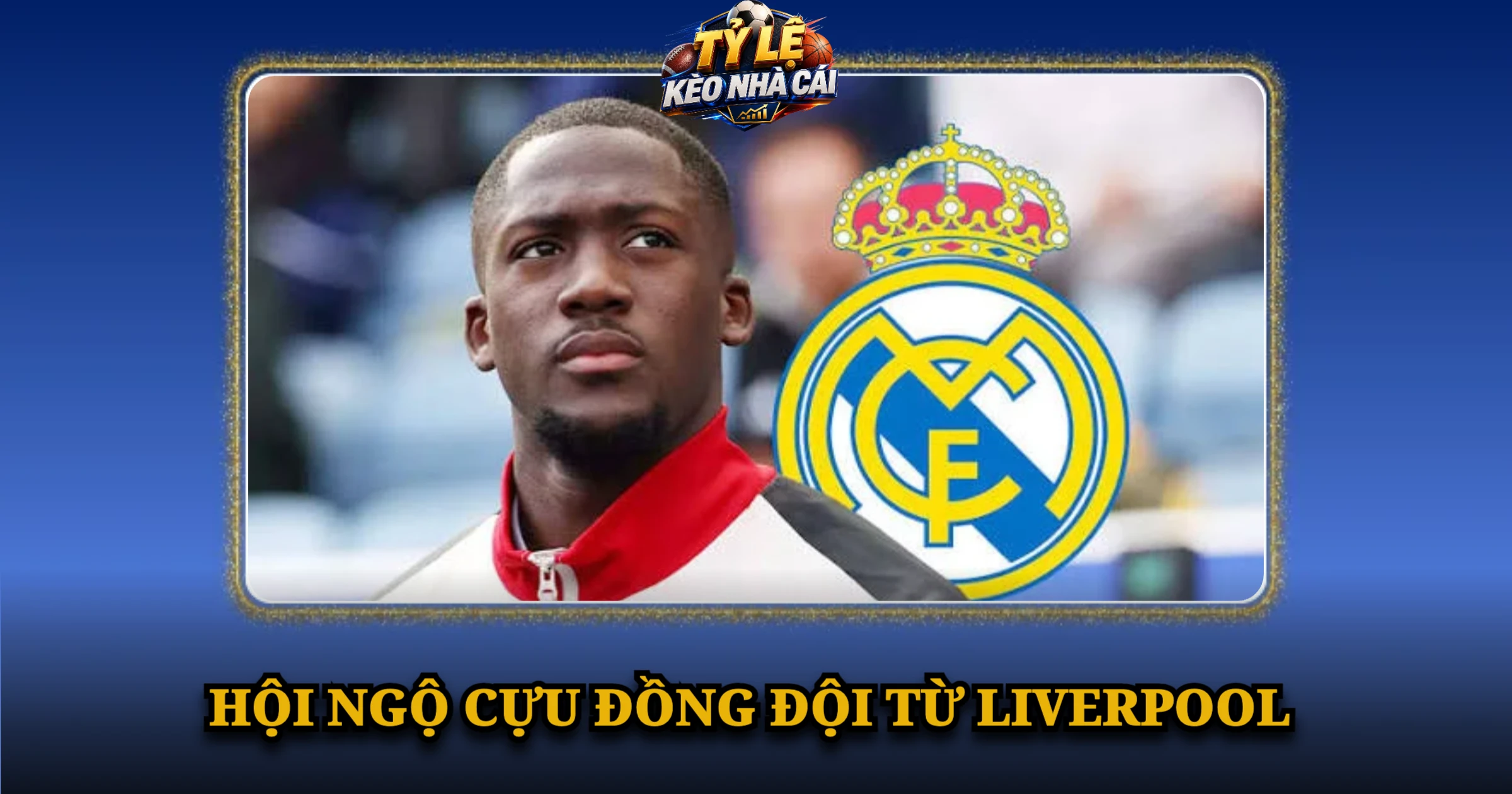 Chuyển Nhượng Ibrahima Konaté Và Bản Hợp Đồng Tự Do Của Real Madrid 3 Hội Ngộ Cựu Đồng Đội Từ Liverpool