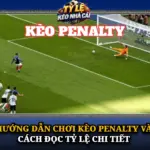 Hướng Dẫn Chơi Kèo Penalty Và Cách Đọc Tỷ Lệ Chi Tiết 6 Huong Dan Choi Keo Penalty Va Cach Doc Ty Le Chi Tiet Img