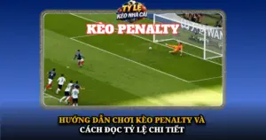 Huong Dan Choi Keo Penalty Va Cach Doc Ty Le Chi Tiet Img