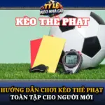 Hướng Dẫn Chơi Kèo Thẻ Phạt Toàn Tập Cho Người Mới 6 Huong Dan Choi Keo The Phat Toan Tap Cho Nguoi Moi Img