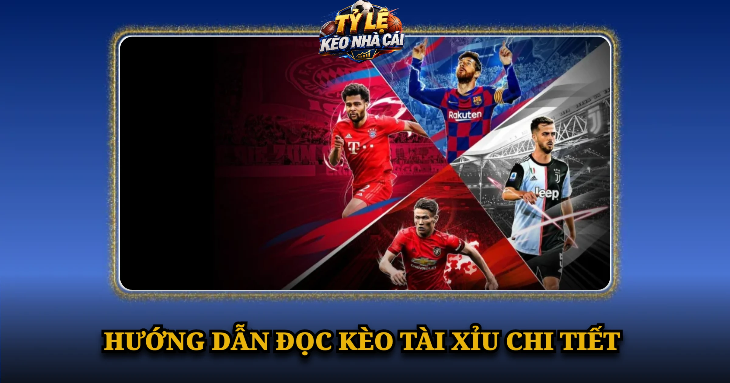 Kèo Bóng Đá Hôm Nay – Tỷ Lệ Kèo Châu Á, 1X2, Tài Xỉu 4 Hướng dẫn đọc kèo tài xỉu chi tiết