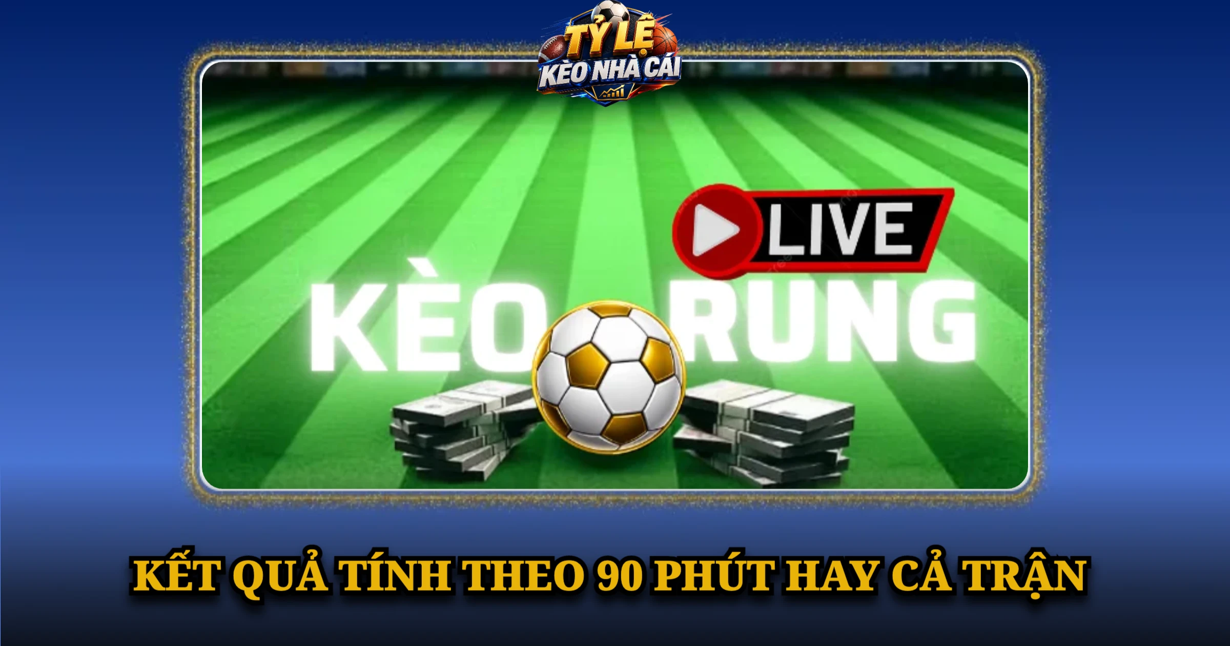 Kết Quả Tính Theo 90 Phút Hay Cả Trận