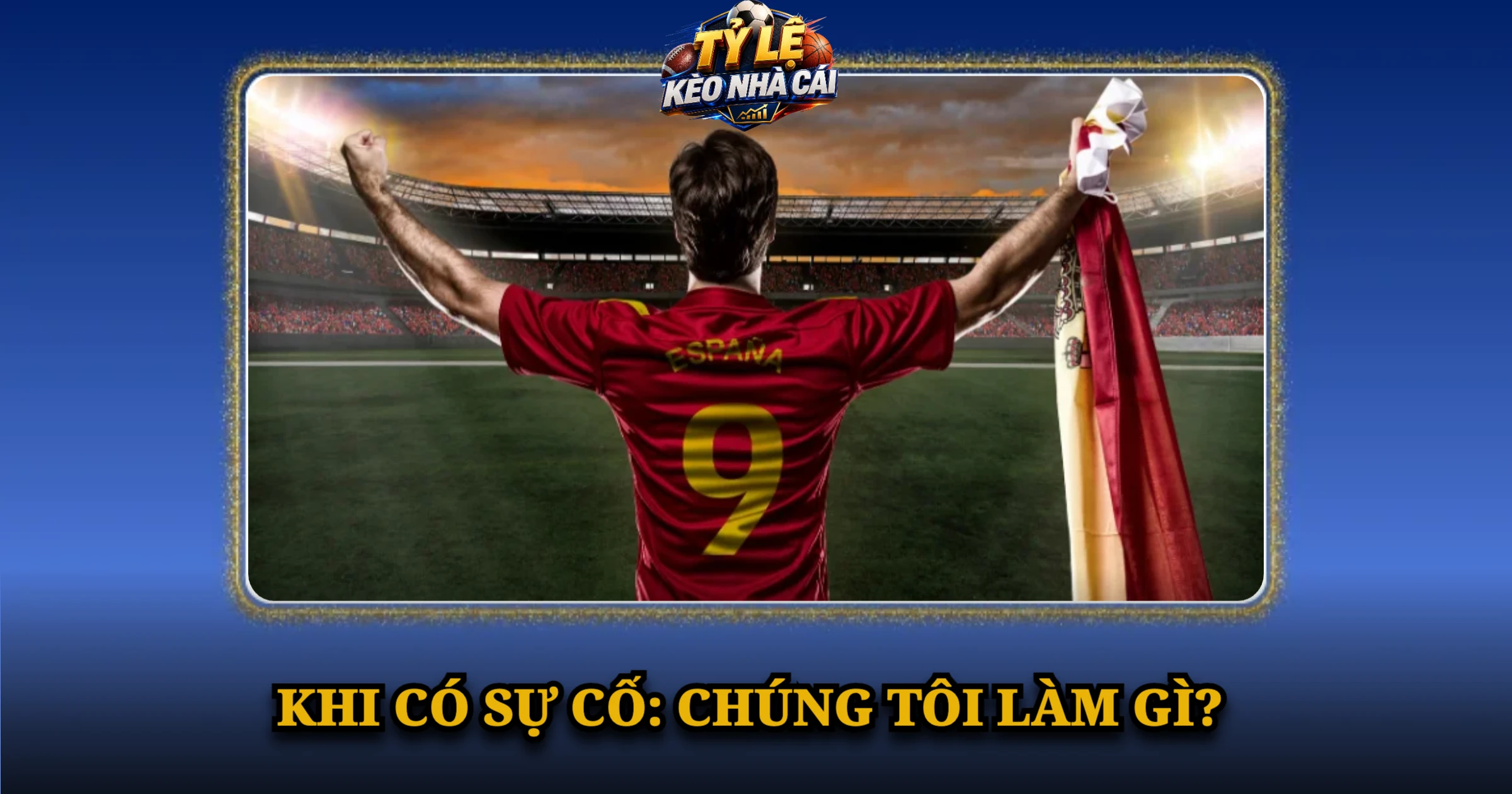 Chính Sách Bảo Mật Và Bảo Vệ Người Dùng Tại Kèo Nhà Cái 3 Khi có sự cố, chúng tôi làm gì?