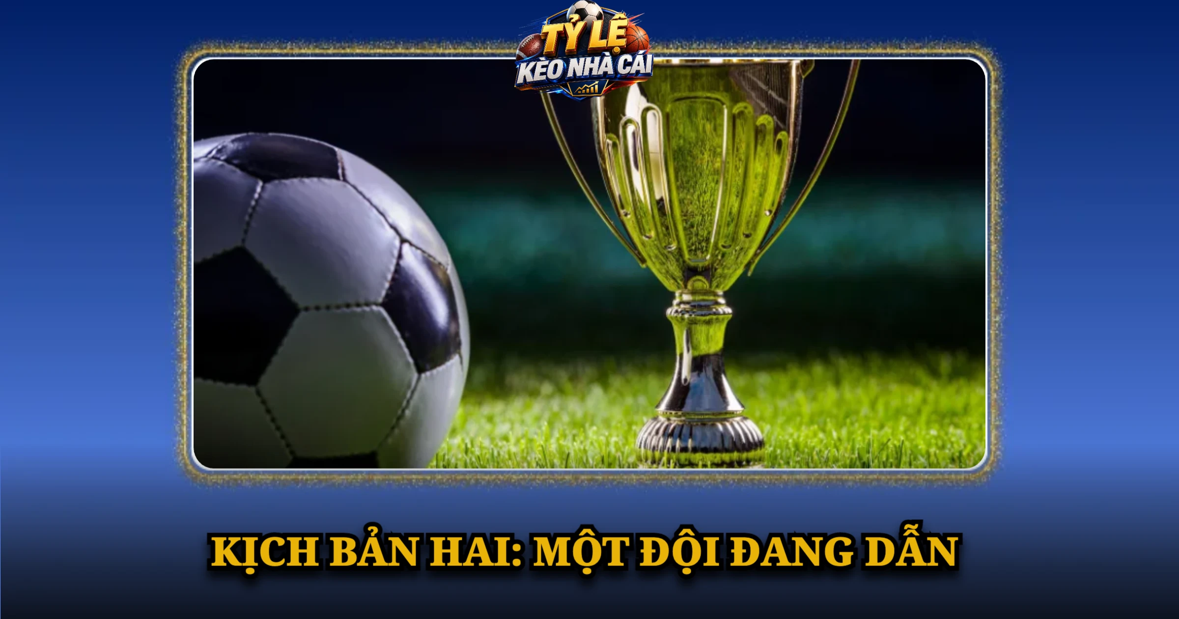 Kịch Bản Hai: Một Đội Đang Dẫn