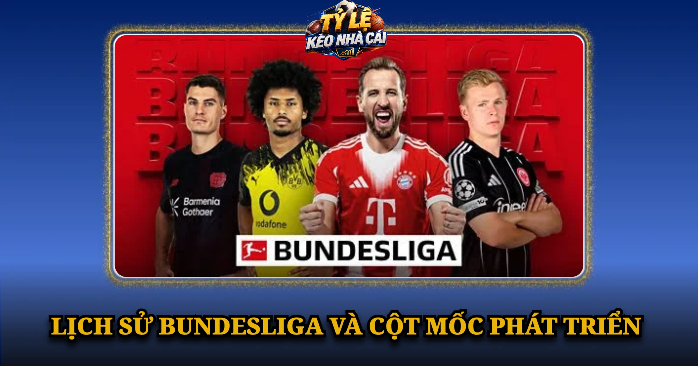 Giải Đấu Bundesliga Và Hành Trình Bứt Phá Của Bóng Đá Đức 1 Lịch Sử Bundesliga Và Cột Mốc Phát Triển