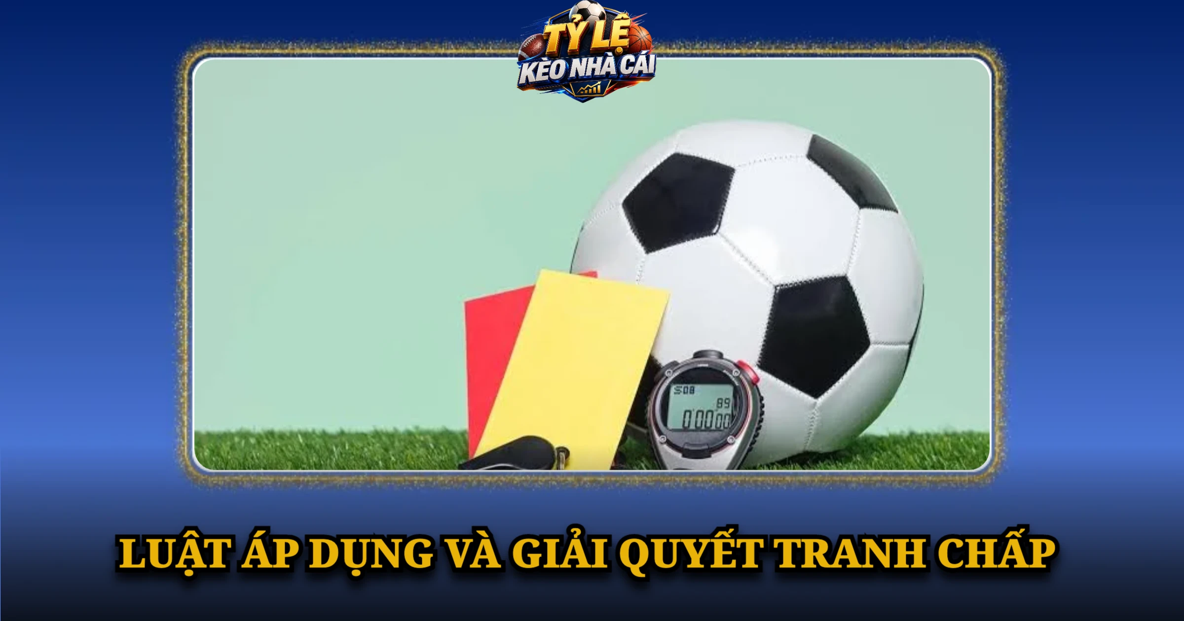 Điều Khoản Sử Dụng Và Quy Định Tại Kèo Nhà Cái 5 Luật áp dụng và giải quyết tranh chấp