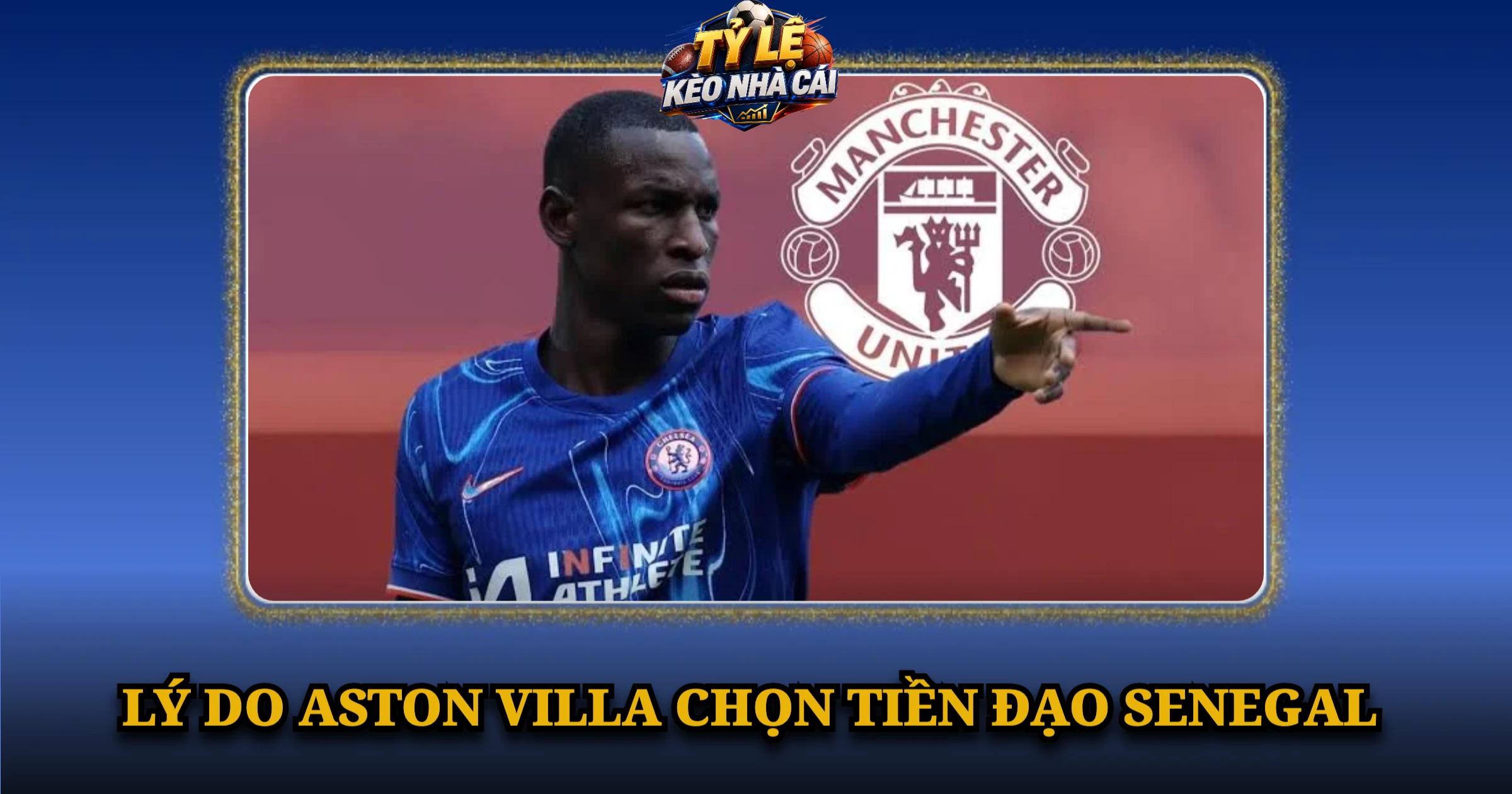 Chuyển Nhượng Nicolas Jackson Và Bản Hợp Đồng Đắt Nhất Lịch Sử Aston Villa 2 Lý Do Aston Villa Chọn Tiền Đạo Senegal