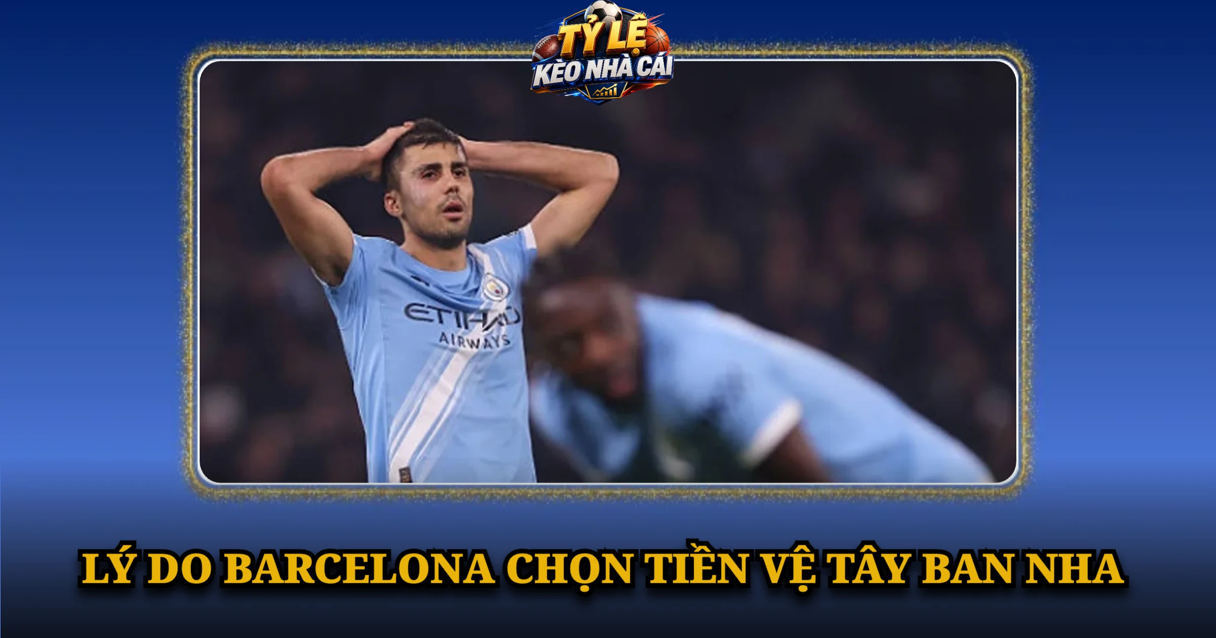 Lý Do Barcelona Chọn Tiền Vệ Tây Ban Nha
