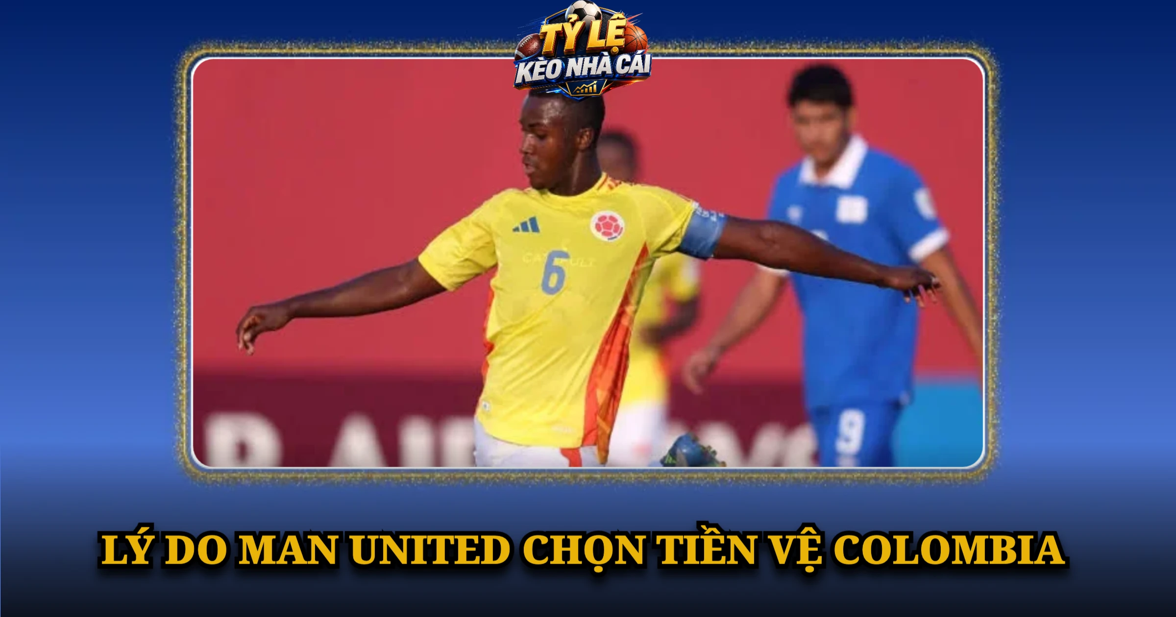 Lý Do Man United Chọn Tiền Vệ Colombia