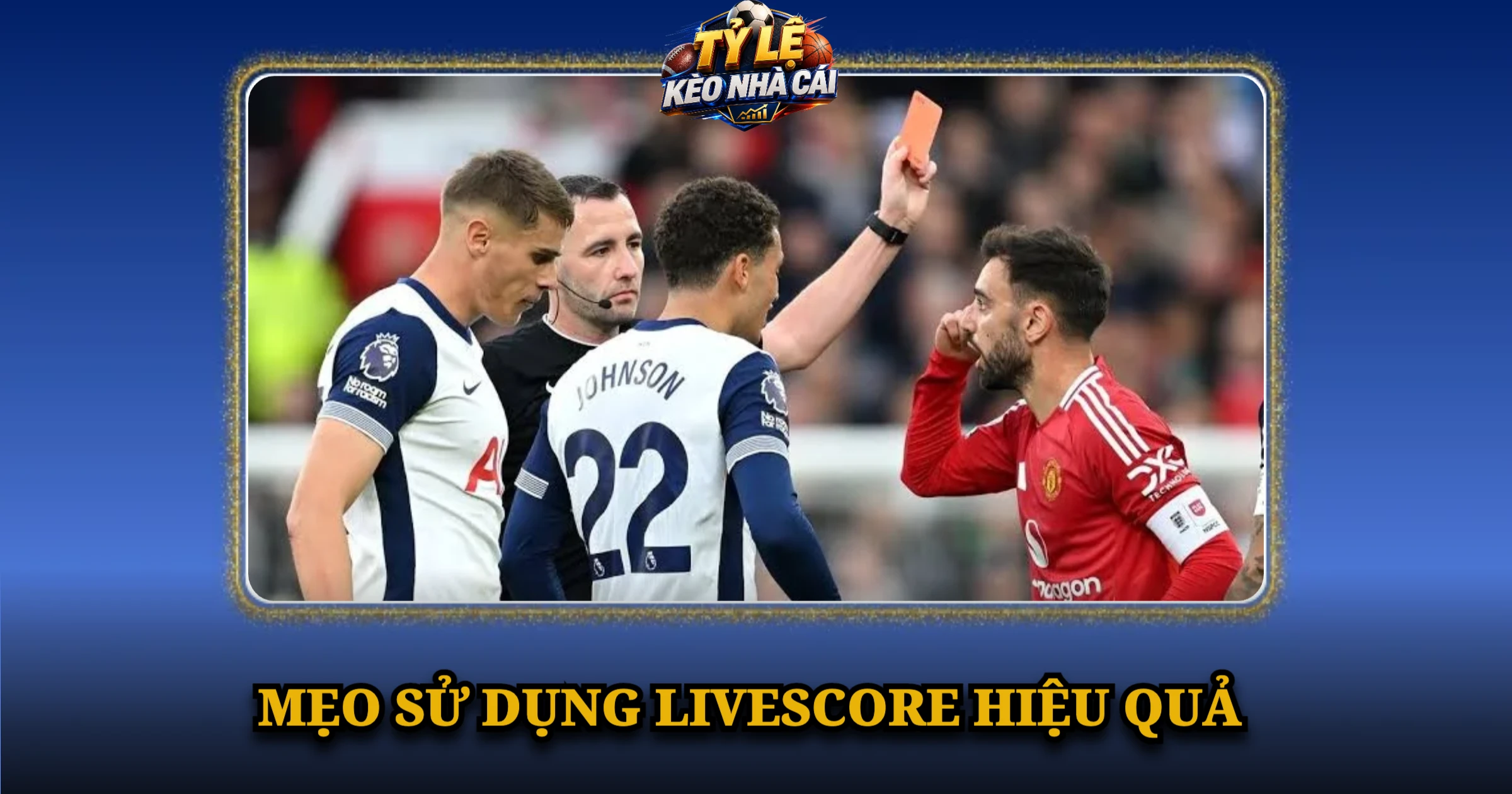 Livescore – Xem Tỷ Số Bóng Đá Hôm Nay Trực Tuyến 6 Mẹo sử dụng livescore hiệu quả