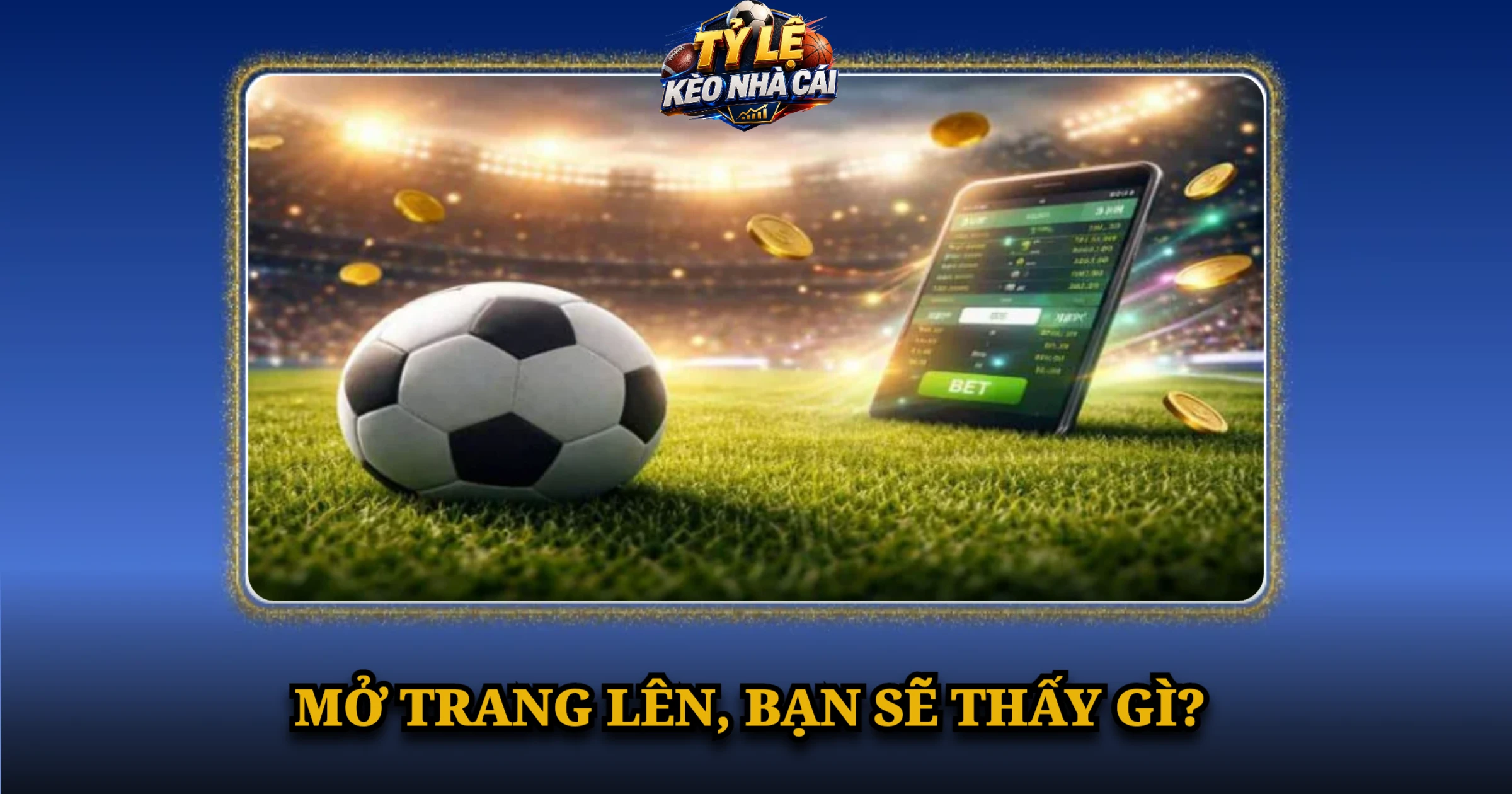 Lịch Thi Đấu Bóng Đá Hôm Nay – Giờ Việt Nam Tại Kèo Nhà Cái 2 Mở trang lên, bạn sẽ thấy gì?