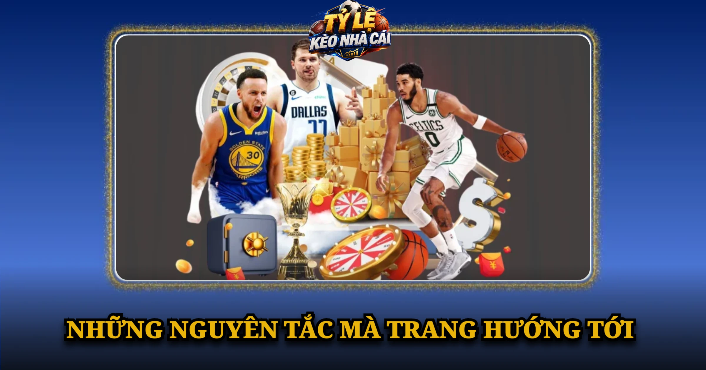 Giới Thiệu Kèo Nhà Cái – Tỷ Số, Lịch Đấu & Tỷ Lệ Kèo 6 Những nguyên tắc mà trang hướng tới